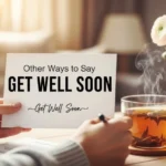 other ways to say get well soon