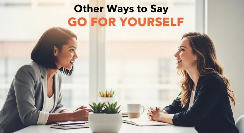 other ways to say go for yourself