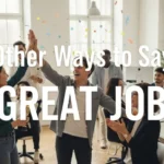 other ways to say great job