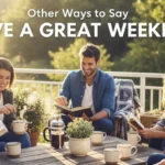other ways to say have a great weekend