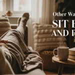 other ways to say sit back and relax