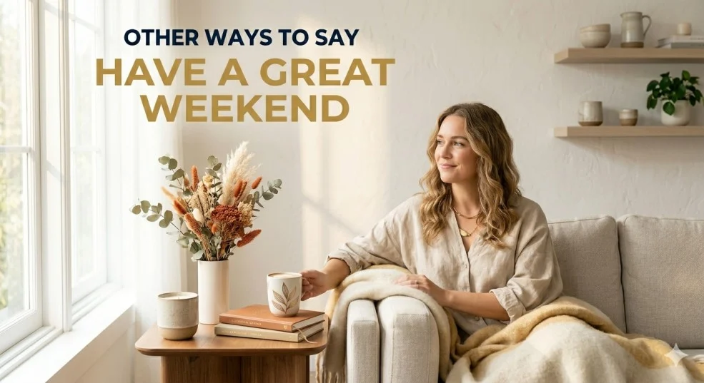 other ways to say have a great weekend