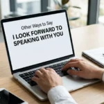 other ways to say i look forward to speaking with you