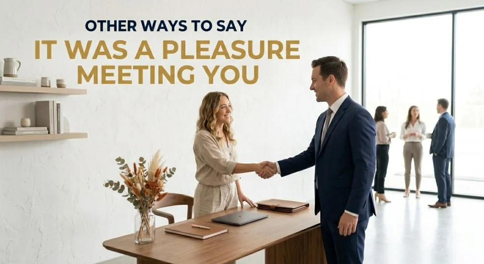 other ways to say it was a pleasure meeting you