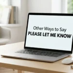 other ways to say please let me know