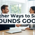 other ways to say sounds good