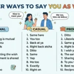 other ways to say you as well